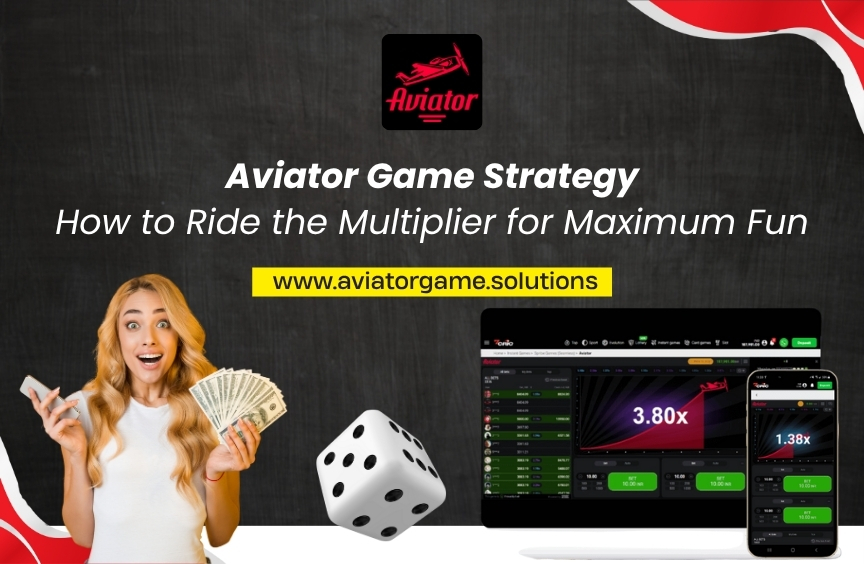 Aviator Game Strategy: How to Ride the Multiplier for Maximum Fun